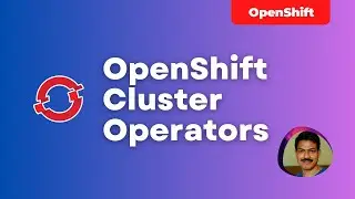 OpenShift Cluster Operators | techbeatly