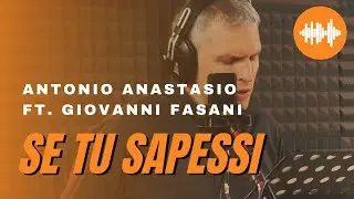 Antonio ANAStasio - Se tu sapessi (ft. Giovanni Fasani)