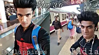 Philippines(Manila) to India(Mumbai) Vlog 3.0 in New Way!