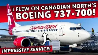 I Flew on Canadian North's Boeing 737-700!