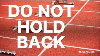DO NOT HOLD BACK, Ptr Gani Sison, Online Mission Fellowship March 17, 2022
