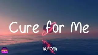 AURORA - Cure for Me (Lyrics)