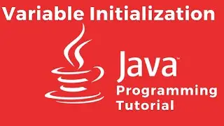 How To Initialize a Variable - Java Tutorial For Absolute Beginners