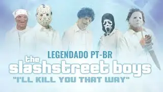 SLASHSTREET BOYS - I'LL KILL YOU THAT WAY [Legendado]