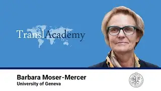 Barbara Moser-Mercer, University of Geneva