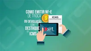 Como emitir NF-e de Troca ou Devolução com Destaque de ICMS no corpo da Nota