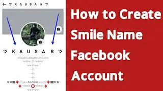How to Create Smile Name Facebook Account | Make Stylish Name Facebook Account | BY Kausar Tech BD
