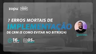Os 7 erros mortais de implantação de CRM (e como evitar no Bitrix24)