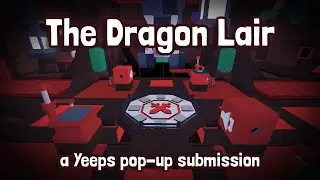 The Dragon Lair | a Yeeps Pop-Up Submission