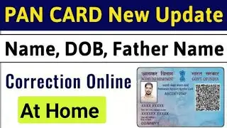 Correction in Pan Card | Change DOB in Pan | Change Name In Pan Card