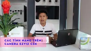 Giới Thiệu Các Tính Năng Trên Camera Ezviz C3X