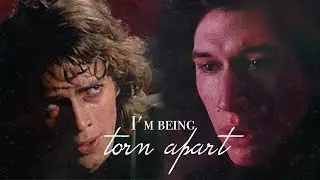 Ben Solo & Anakin Skywalker || I'm being torn apart