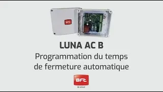 Bft Luna AC B | Programmation du temps de fermeture automatique (FR)