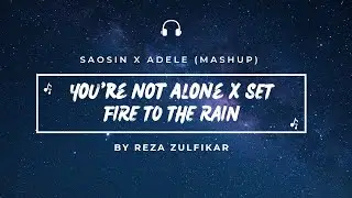 Saosin X Adele - You're Not Alone X Set Fire To The Rain || Mashup