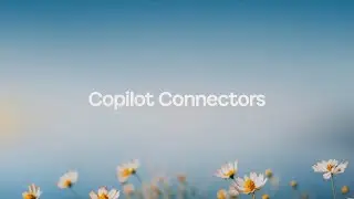 Introducing: Copilot Connectors | The Copilot Sessions​