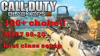 BLACK OPS 3 100+ Choke With M8A7 98 KIlls!!