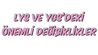 LYS VE YGS'DEKİ ÖNEMLİ DEĞİŞİKLİKLER