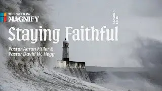 Staying Faithful | The Magnify Podcast