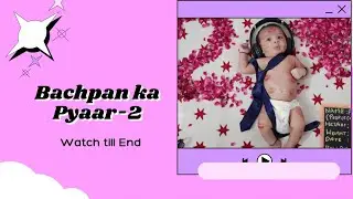 Bachpan ka Pyar Part -2 -Watch till end 