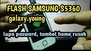 Flash samsung galaxy young gt s5360 , lupa password, tombol home rusak