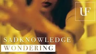 SADKNOWLEDGE - “Wondering”