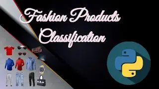 Fashion Products Classification using CNN | Deep Learning | Neural Network | Python
