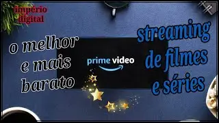 AMAZON PRIME VÍDEO!!! O MELHOR E MAIS BARATO STREAMING DE FILMES E SÉRIES!!!