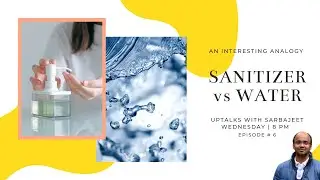 An interesting Analogy, "Sanitizer vs Water."