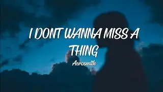 Aerosmith - I Don't Wanna Miss A Thing (Lyrics)