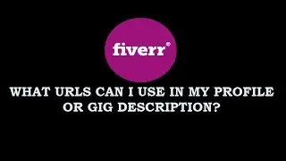 What urls can i use in my profile or gig description? - Fiverr tutorial 2017