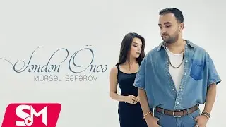 Mursel Seferov -  Senden Önce 2025 (Official Music Video)