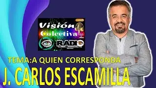 CARLOS ESCAMILLA - TEMA A QUIEN CORRESPONDA
