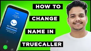 How To Change Name In Truecaller