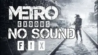 How to fix Metro Exodus No Sound Issue