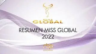 Resumen del concurso internacional "Miss Global 2022".