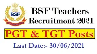 BSF PGT TGT Teachers Recruitment 2021, School Teacher Vacancy 2021, Last Date 30/6/2021
