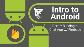 Intro to Android Part 2: Building a Chat App w/ Firebase