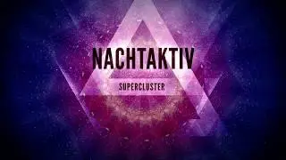 Nachtaktiv - Supercluster (Original Mix)