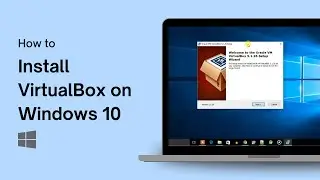 How to Install VirtualBox on Windows 10