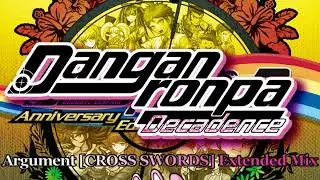 Danganronpa Decadence Remix OST - Argument [CROSS SWORDS] Extended Mix Extended to 30+ Minutes