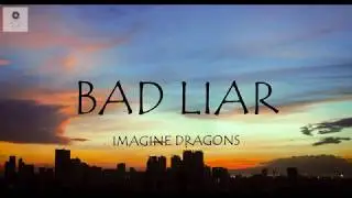 Imagine Dragons - Bad Liar (Lyrics)