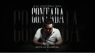 Una Historia Mal Contada - Betillo Guerrero (Video Oficial)