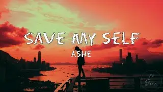 Ashe - Save Myself (Lyrics)