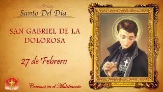 MMC SANTO DEL DIA 27 DE FEBRERO - SAN GABRIEL DE LA DOLOROSA