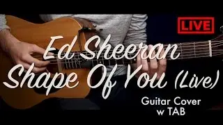 Ed Sheeran - Shape Of You (LIVE) guitar cover/guitar lesson/tutorial  TAB /play-along/