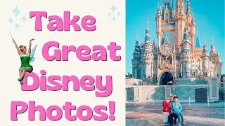 How to Take Great Disney Vacation Photos You Love!