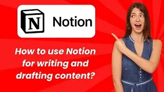 How to use Notion for writing and drafting content ? - Step by Step