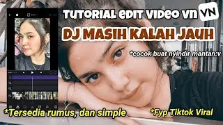 TUTORIAL EDIT VN DJ MASIH KALAH JAUH ||FYP VIRAL DI TIKTOK