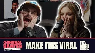 General Banter Podcast: MAKE THIS VIRAL - Feat: Máirín Geddis