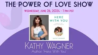 ‘Here With You’ Featuring Author, Kathy Wagner